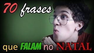 70 FRASES QUE FALAM NO NATAL