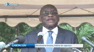 GABON / LBV: Ntoutoume Emane indexe les agences
