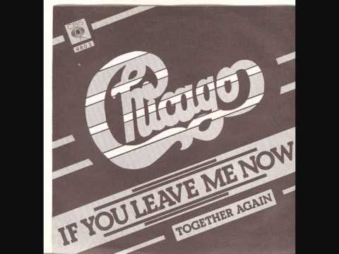 VIDEO IF YOU LEAVE ME NOW CHICAGO video if you leave me now chicago:
