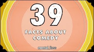 39 Facts About Comedy - mental_floss on YouTube (Ep.207)