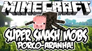 PORCO-ARANHA! - Super Smash Mobs: Minecraft