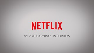 Netflix Q2 2013 Earnings Interview