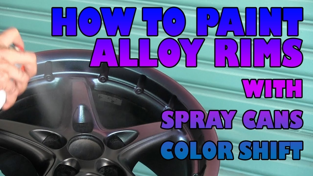 How to paint alloy wheels with spray cans Color Shift YouTube