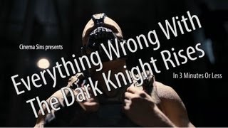 Everything Wrong with the Dark Knight Rises in 3 Minutes or Less Everything Wrong with the Dark Knight Rises in 3 Minutes or Less