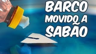 Curioso barco movido a sabão (experiência de Química)