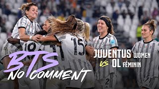 Behind The Scenes Juventus Women 1-1 OL Féminin | No Comment