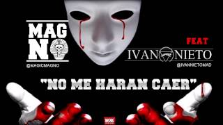 Magno "No me haran caer" feat Ivan Nieto (Inedito 2014)