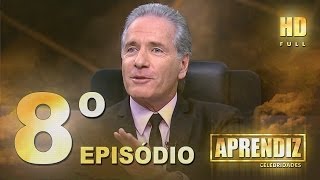 APRENDIZ CELEBRIDADES - 08º EPISÓDIO (15/05) FULL HD