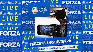 Casa Azzurri Live | Italia-Inghilterra