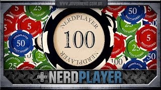 O melhor de 100 NerdPlayers | NerdPlayer 100