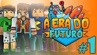 A Era do Futuro - E Começamos! - Episódio 1 #AERADOFUTURO