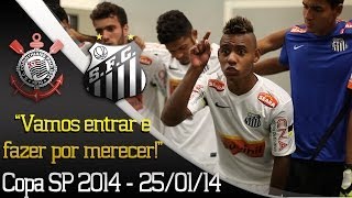 Copa SP 2014 - Bastidores: Pré-jogo Corinthians 1 x 2 Santos