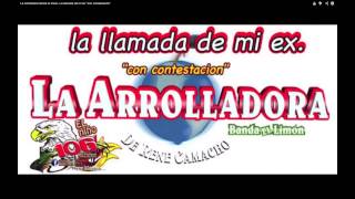 La Arrolladora banda el limon- La llamada de mi ex "contestacion"