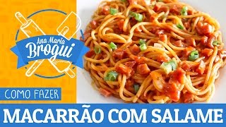 Ana Maria Brogui #205 - Como fazer Macarrão ao Salame