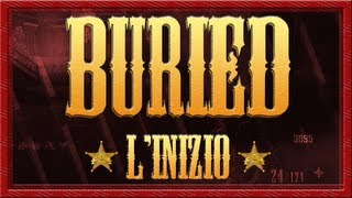 Black Ops 2 Zombie Gameplay | BURIED - L'inizio [ PARTE 1 ]