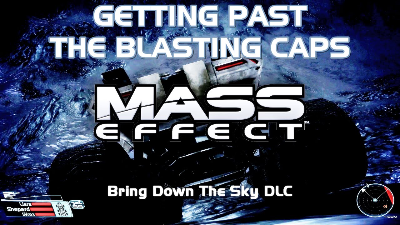 Mass Effect: Bring Down The Sky DLC - Getting Past The Blasting Caps ...