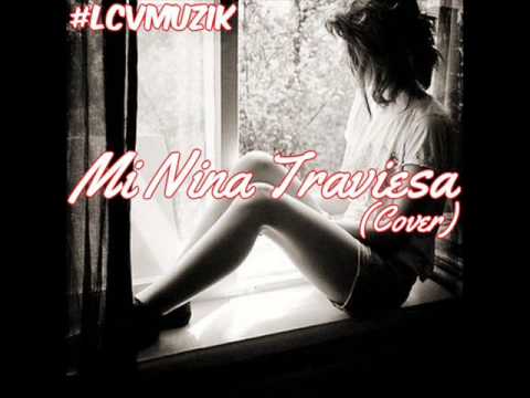 LCV - Mi Nina Traviesa (Cover) (Rey Sanchez)