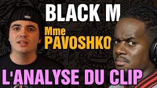 BLACK M - Mme PAVOSHKO : L'ANALYSE de MisterJDay (♪25)