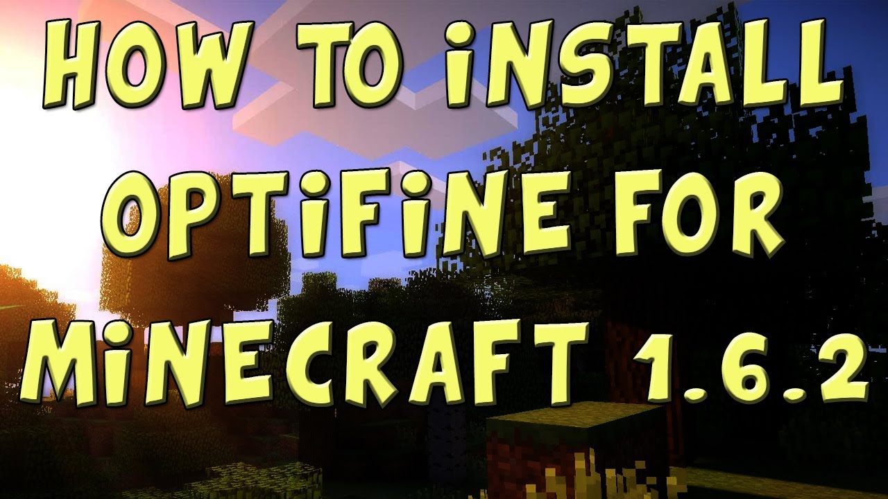 HOW TO INSTALL OPTIFINE FOR MINECRAFT 1.6.2 WORKING WITHOUT FORGE AND ...