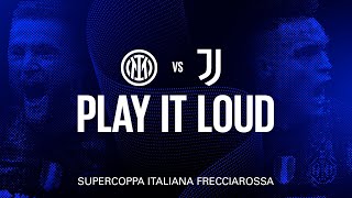 INTER vs JUVENTUS | FRECCIAROSSA SUPERCUP | PLAY IT LOUD! 🙌🗣️🔊???