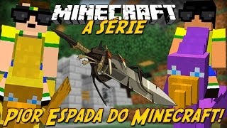 Minecraft: A Série - PIOR ESPADA DO MUNDO! #20