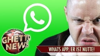 WHAT'S APP, ER IST NUTTE! - GHETTO NEWS