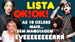 Top 10 celebs com a cara mais bizarra sem maquiagem EVEEEER