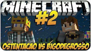 Ostentação VS BigodeGrosso - Minecraft Ep.2