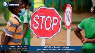 GABON / SECURITE ROUTIERE : La DGSR et Bambino Village pour la sensibilisation depuis le berceau