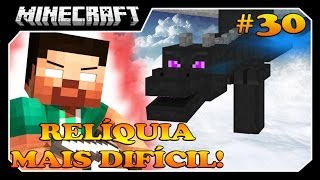 Minecraft A SÉRIE #30 A RELÍQUIA MAIS DIFÍCIL!!