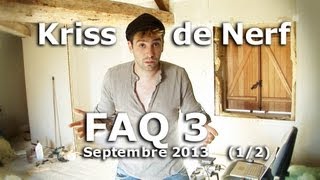 Kriss - FAQ 3 - Septembre 2013 (1/2) - KrissdeNerf