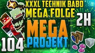 DIE MEGA FOLGE XXXL - 2h TECHNIK DES TODES! - Minecraft MEGA PROJEKT #104