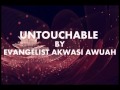 untouchable by evangelist akwasi awuah