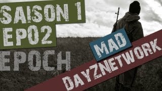 Let's Play DayZ [MaD - Epoch] - Ep.02 : I'm Loving It !