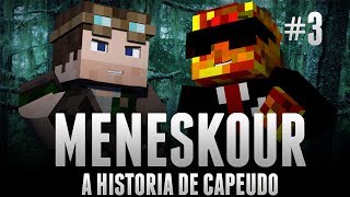 MENESKOUR #3! - MINECRAFT - A HISTÓRIA DE CAPEUDO [ft.Cellbit]