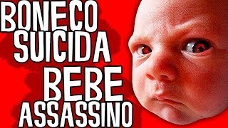 BONECO SUICÍDA & O BEBÊ ASSASSINO