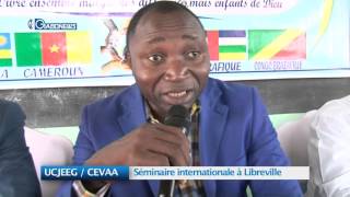 UCJEEG/CEVAA : Séminaire internationale à Libreville