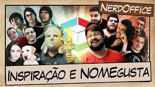 Inspiração e NOMEgusta | NerdOffice S04E41