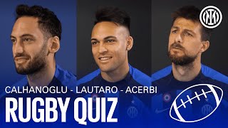 IT'S RUGBY QUIZ TIME 🏉❓?| WITH CALHANOGLU, LAUTARO AND ACERBI⚫️🔵??