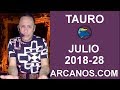 Video Horscopo Semanal TAURO  del 8 al 14 Julio 2018 (Semana 2018-28) (Lectura del Tarot)
