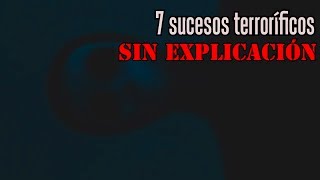 7 hechos terroríficos que no tienen explicación