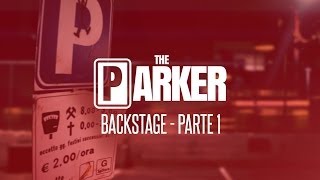 THE PARKER - IL BACKSTAGE (parte 1)