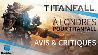 A Londres pour Titanfall - Gameplay - Avis et critiques