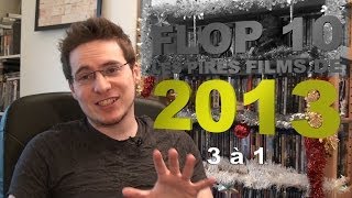 FLOP 10 - Les Pires Films de 2013 : 3 à 1