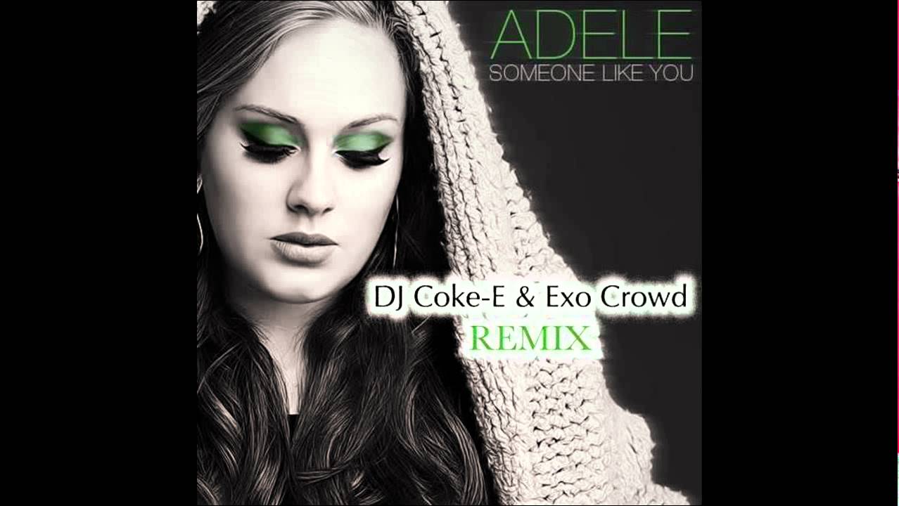 Someone Like You (dj Coke-e & Exo Crowd Remix Someone Like You (dj Coke-e & Exo Crowd Remix