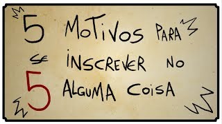 5 MOTIVOS PRA SE INSCREVER NO 5 ALGUMA COISA - TRAILER DO CANAL