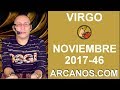 Video Horscopo Semanal VIRGO  del 12 al 18 Noviembre 2017 (Semana 2017-46) (Lectura del Tarot)