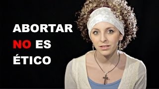 Abortar no es ético