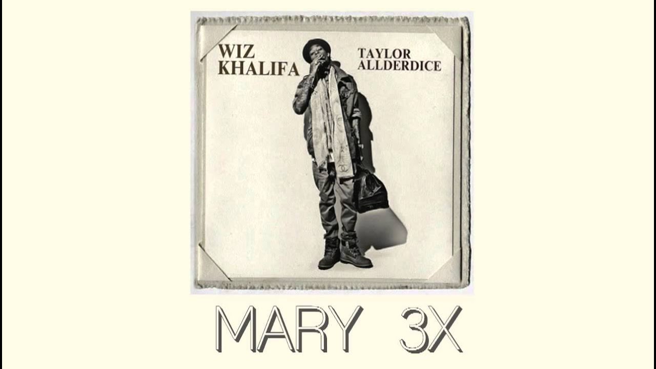 Wiz Khalifa - Mary 3x (Taylor Allderdice) - YouTube