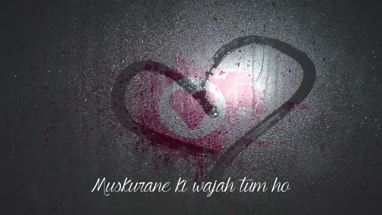 Muskurane ki Wajah Tum Ho - Arijit Singh Lyrics - Youtube - YouTube